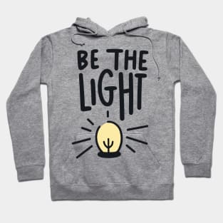 Be The Light - Christian Quote Typography Hoodie